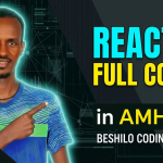 React JS Full Course in Amharic | Beshilo Coding Academy